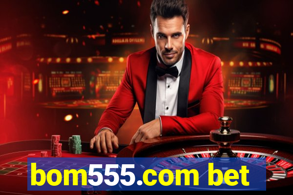 bom555.com bet